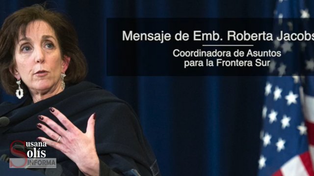 Susana Solis Informa NO VENGAN a la frontera; está cerrada: Embajadora Roberta Jacobson