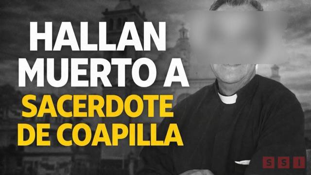 Susana Solis Informa Encuentran sin vida a sacerdote de Chiapas