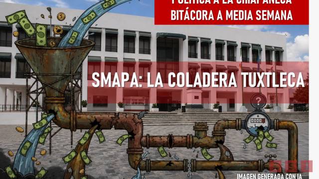 Susana Solis Informa SMAPA: la “coladera tuxtleca 397.2 millones de pesos con irregularidades no solventadas
