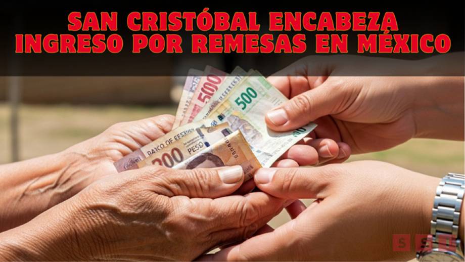 San Cristóbal es el municipio en el país que recibe mayor ingreso por remesas Susana Solis Informa
