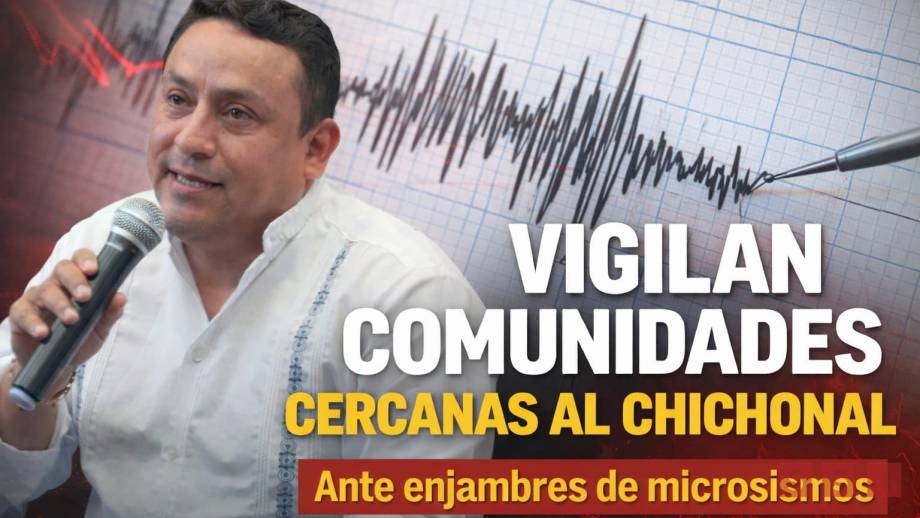 Vigilan comunidades cercanas al Chichonal por enjambres de microsismos - Susana Solis Informa