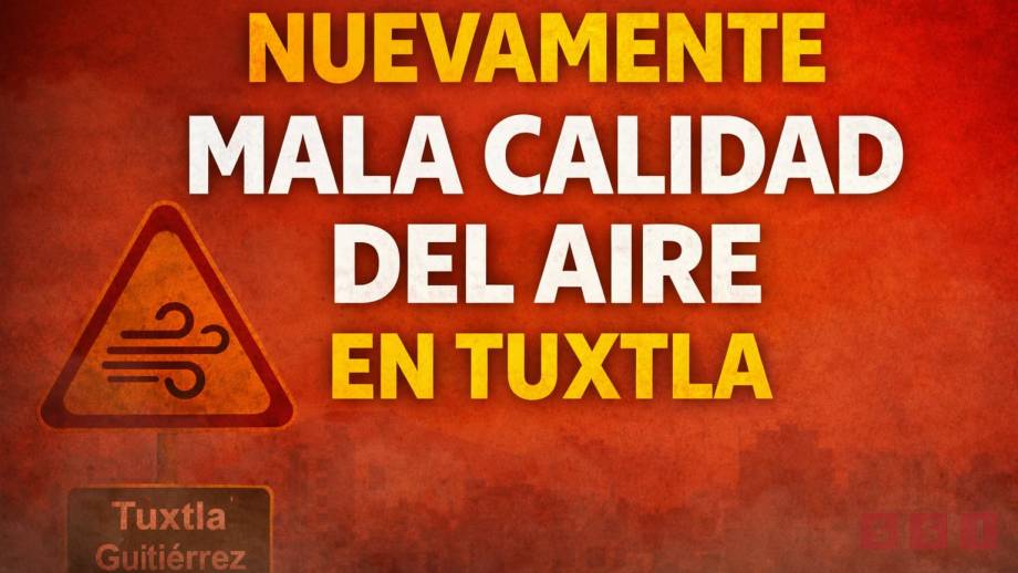 Riesgo alto por mala calidad del aire en Tuxtla Gutiérrez - Susana Solis Informa