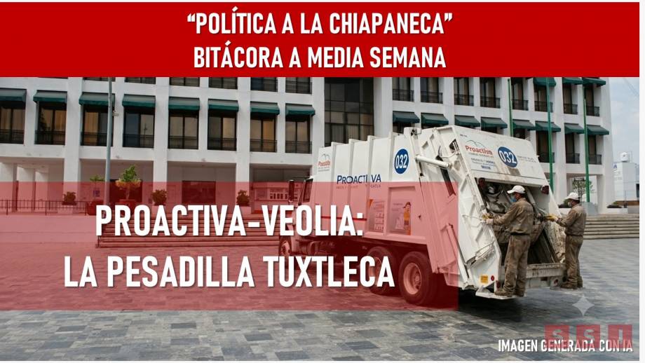 Proactiva Veolia: La “Pesadilla Tuxtleca”. - Susana Solis Informa